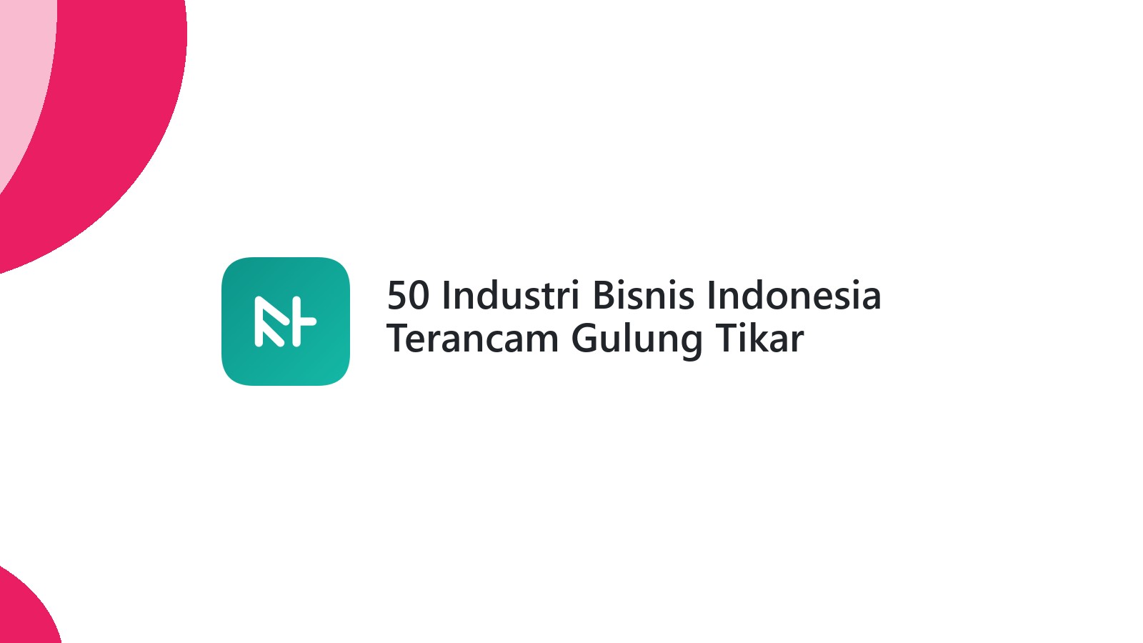 50 Industri Bisnis Indonesia Terancam Gulung Tikar