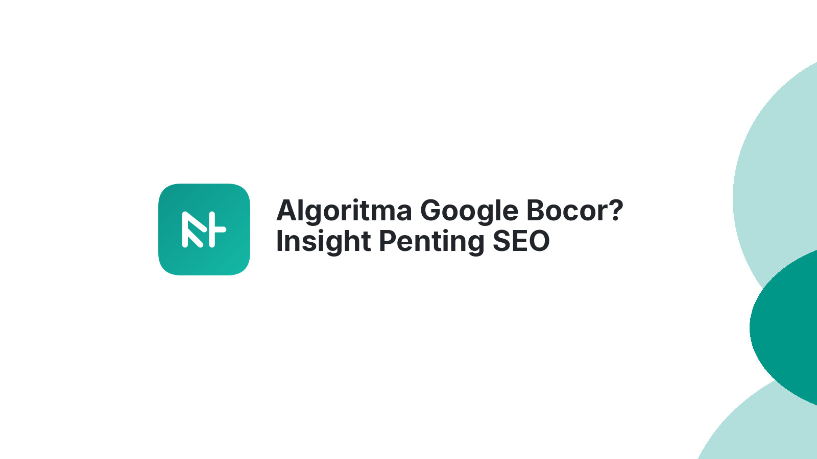 Algoritma Google Bocor? Insight Penting SEO