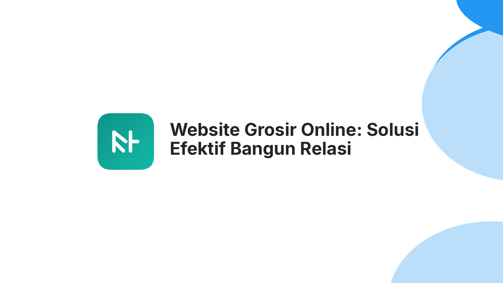 Website Grosir Online: Solusi Efektif Bangun Relasi