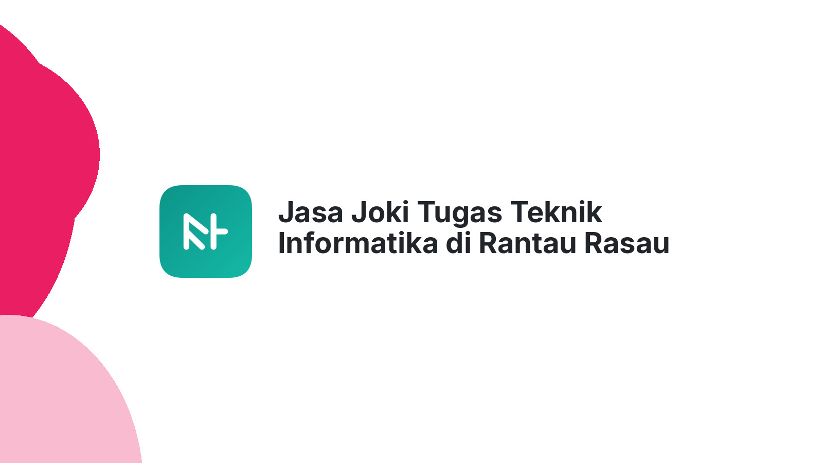 Jasa Joki Tugas Teknik Informatika di Rantau Rasau