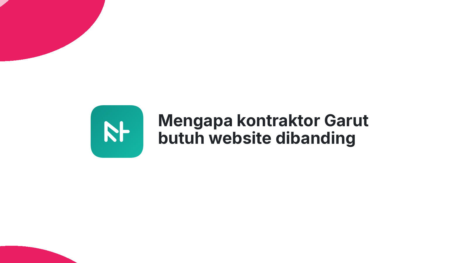 Mengapa kontraktor Garut butuh website dibanding hanya brosur