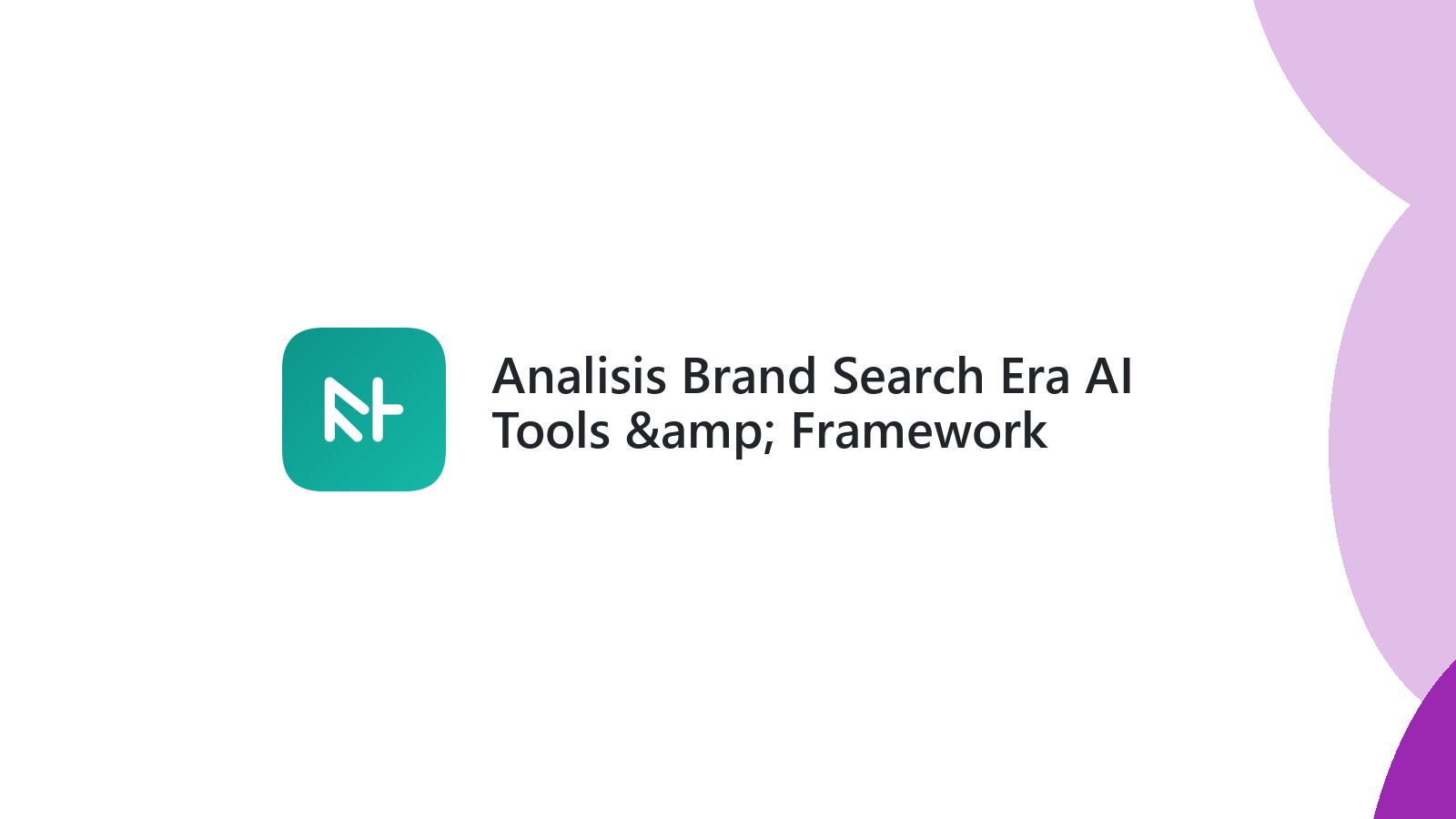Analisis Brand Search Era AI Tools &amp; Framework