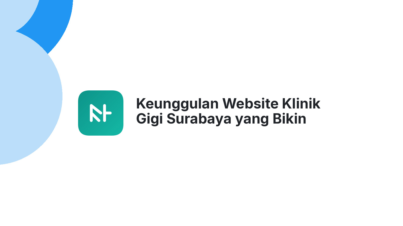 Keunggulan Website Klinik Gigi Surabaya yang Bikin Bisnis Anda Meroket