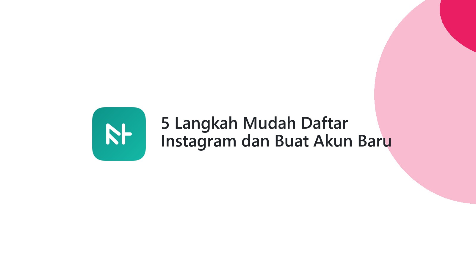 5 Langkah Mudah Daftar Instagram dan Buat Akun Baru