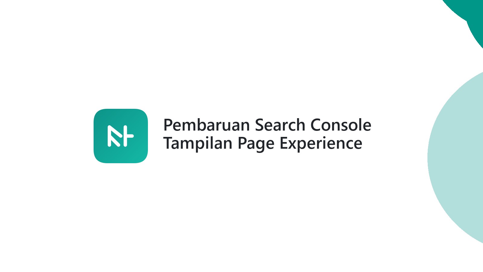 Pembaruan Search Console Tampilan Page Experience Lebih Simpel