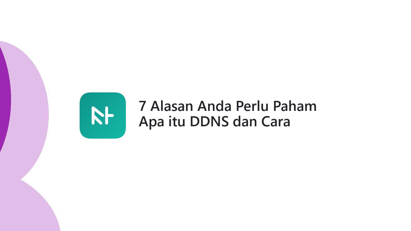 7 Alasan Anda Perlu Paham Apa itu DDNS dan Cara Membuatnya