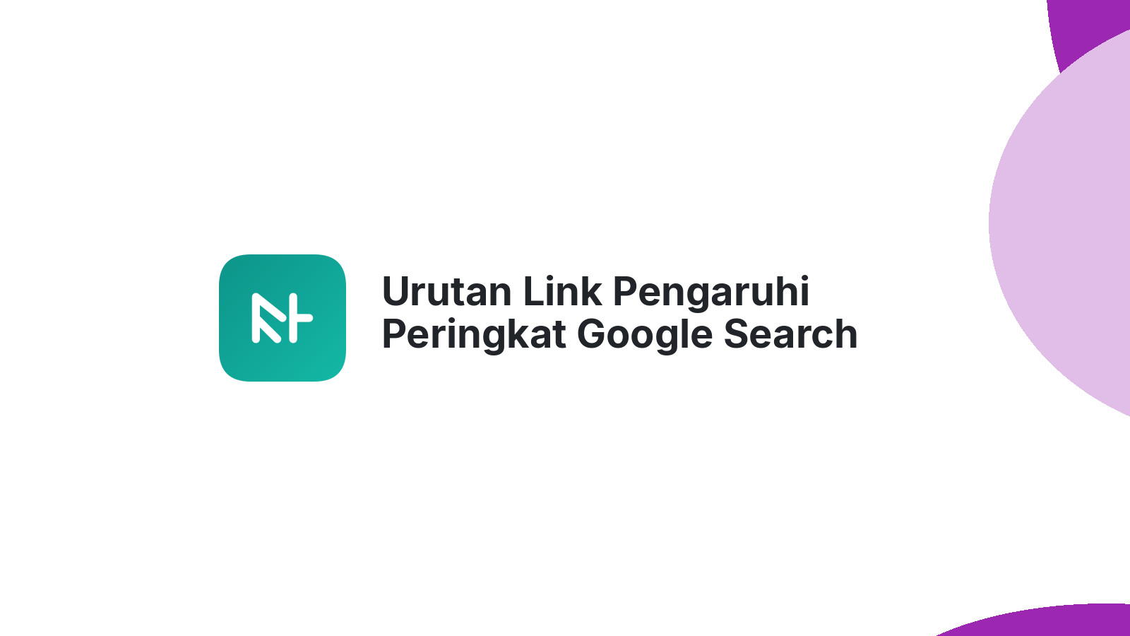 Urutan Link Pengaruhi Peringkat Google Search