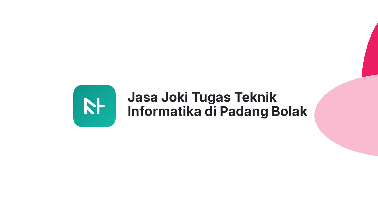 Jasa Joki Tugas Teknik Informatika di Padang Bolak Julu