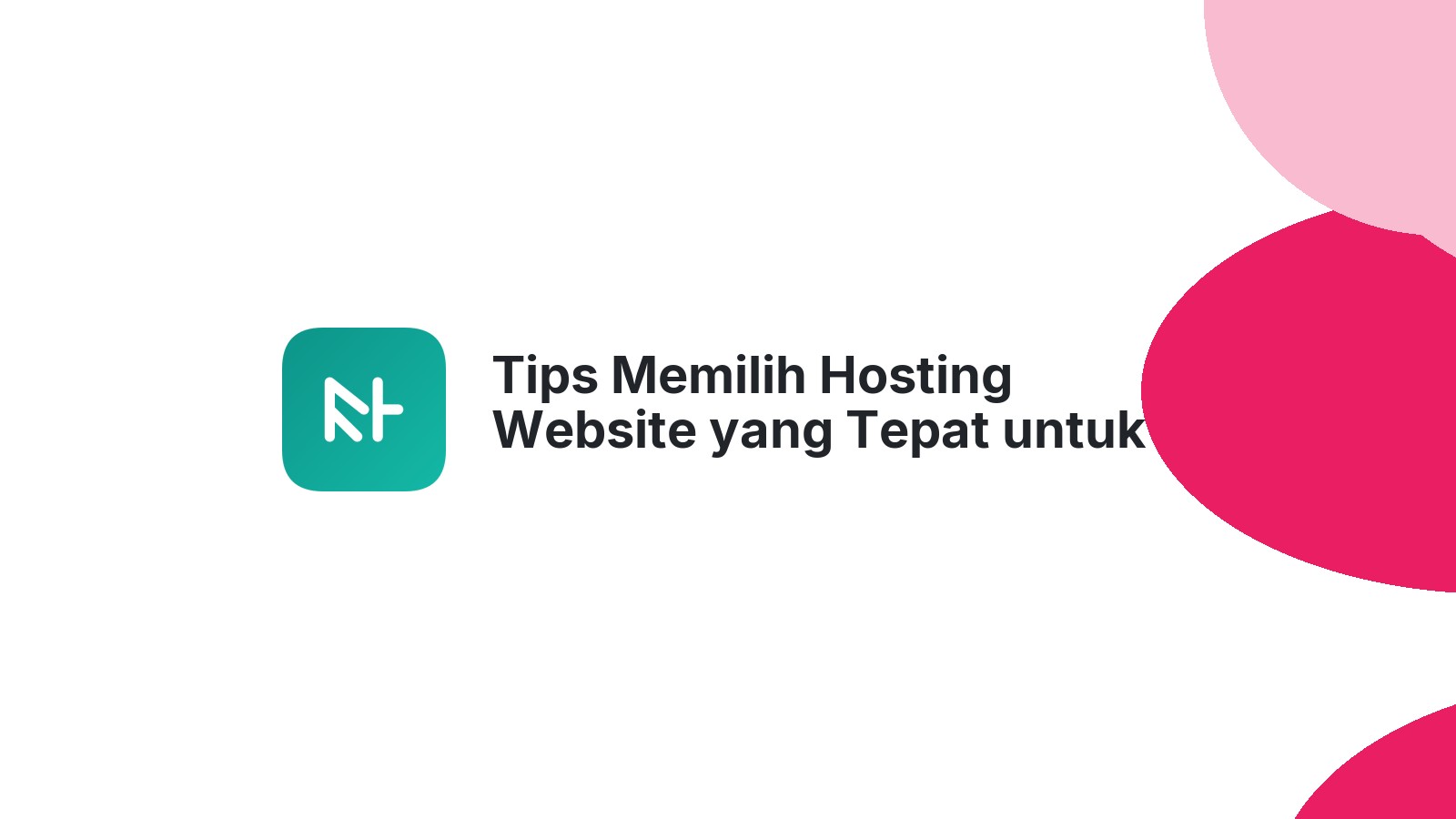 Tips Memilih Hosting Website yang Tepat untuk Pemula