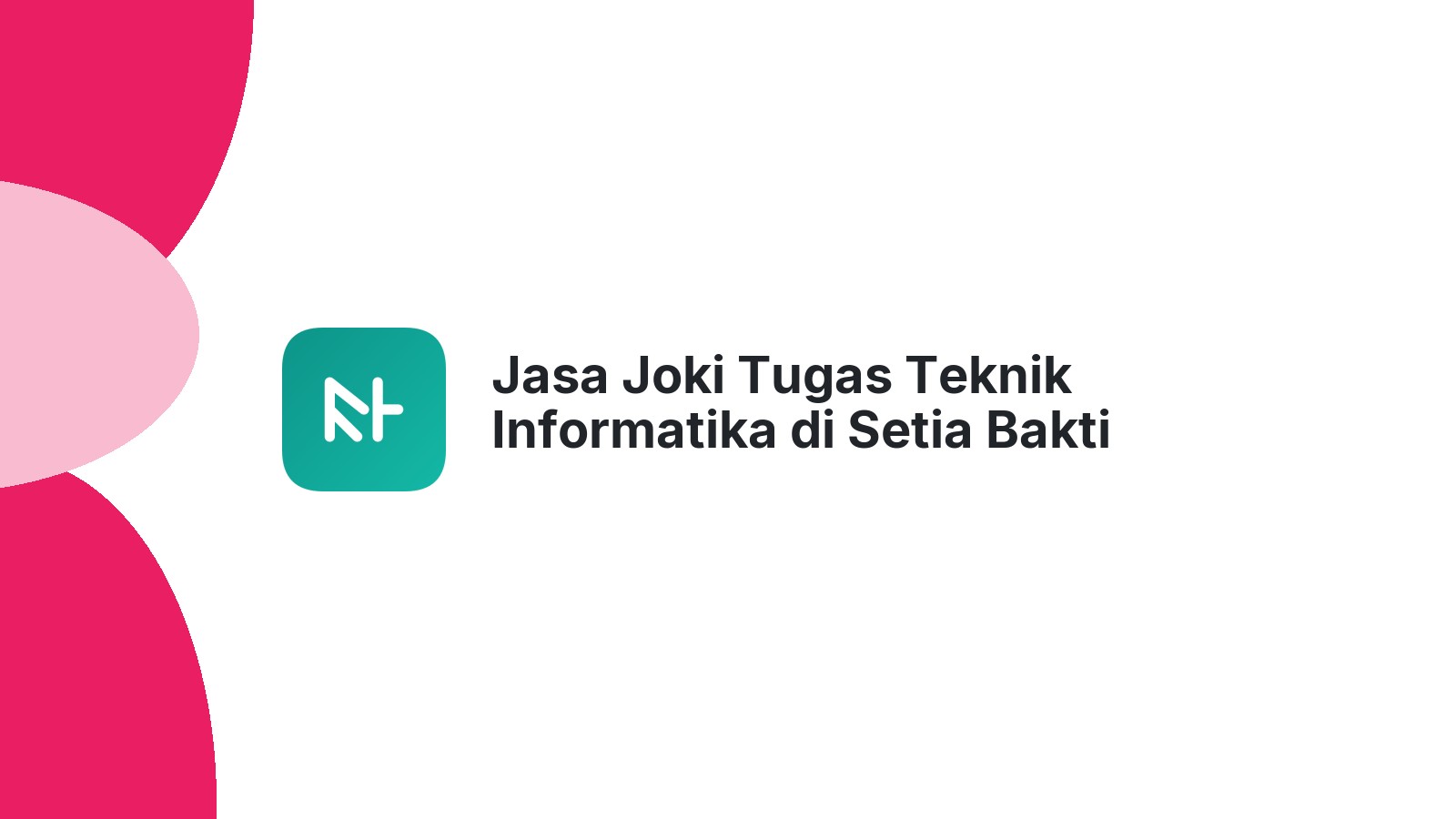 Jasa Joki Tugas Teknik Informatika di Setia Bakti