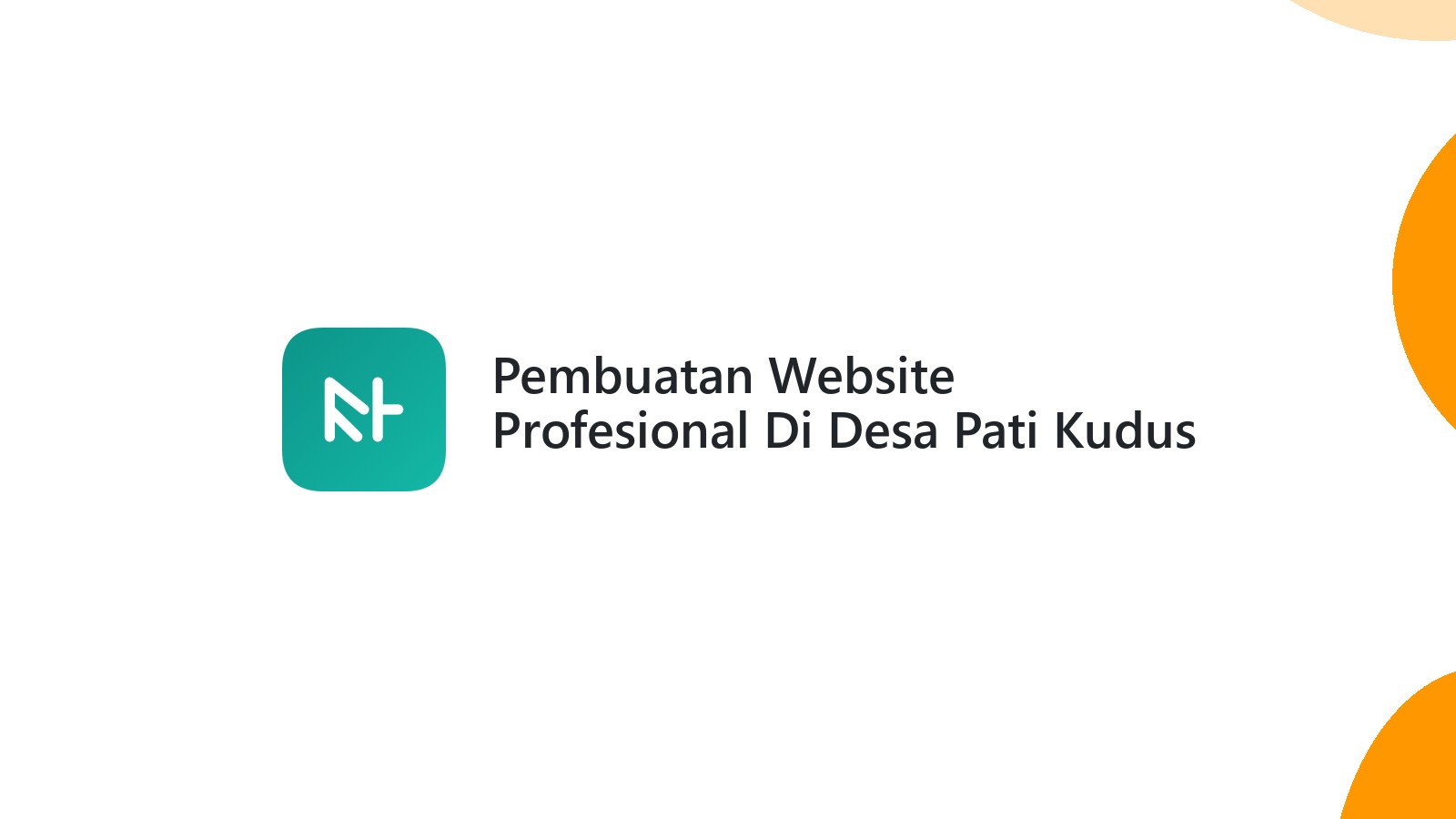 Pembuatan Website Profesional Di Desa Pati Kudus Untuk Bisnis Digital