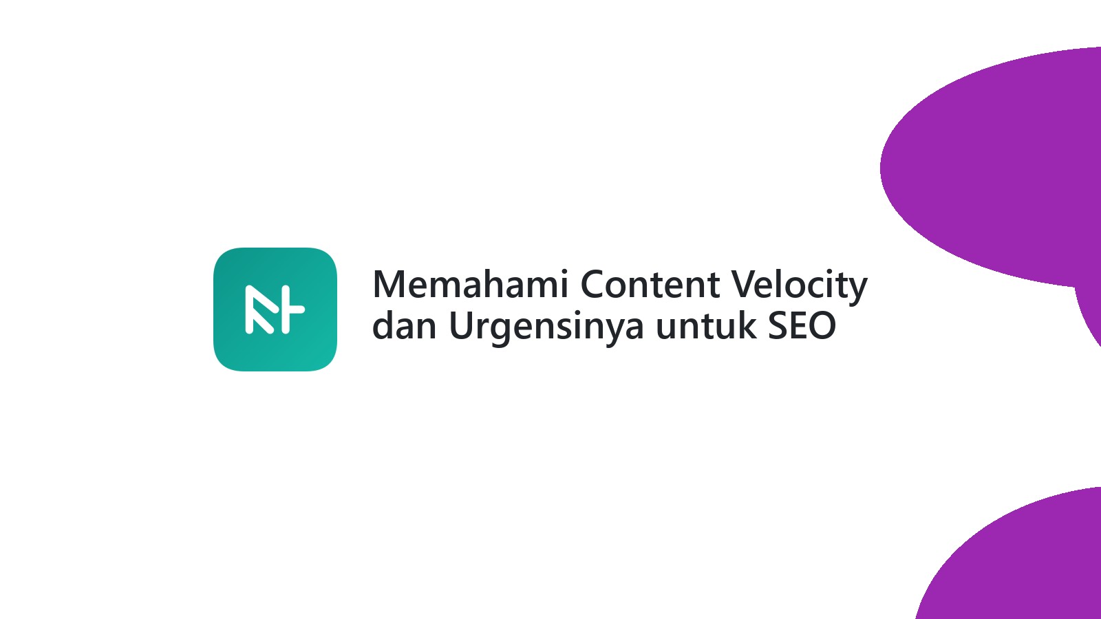 Memahami Content Velocity dan Urgensinya untuk SEO