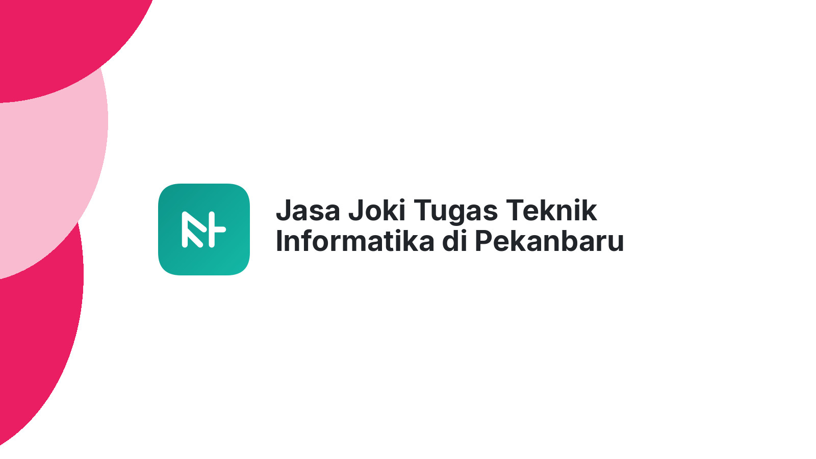 Jasa Joki Tugas Teknik Informatika di Pekanbaru Kota