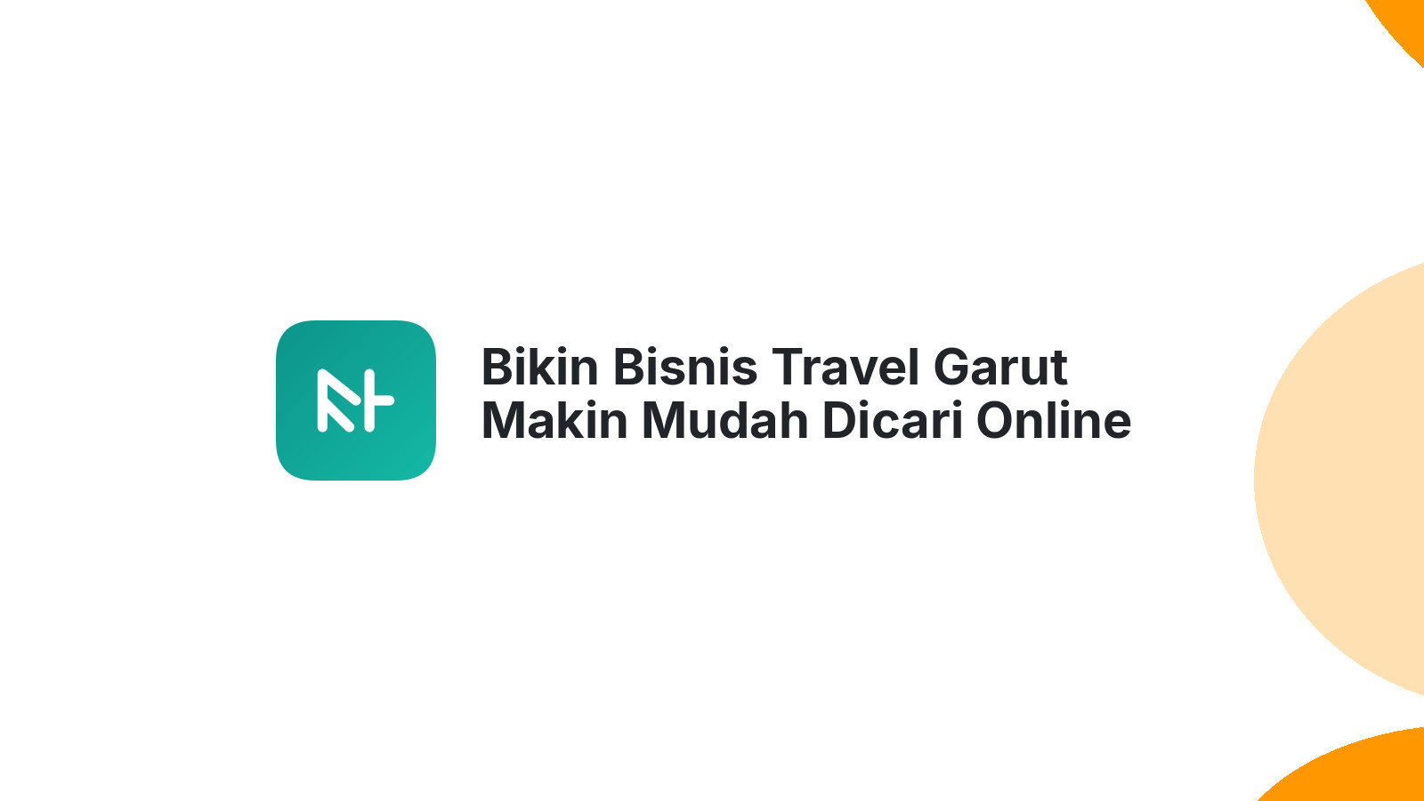 Bikin Bisnis Travel Garut Makin Mudah Dicari Online