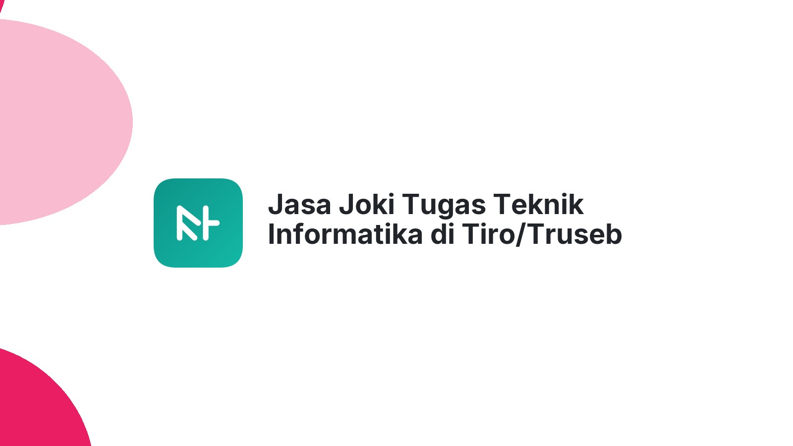 Jasa Joki Tugas Teknik Informatika di Tiro/Truseb