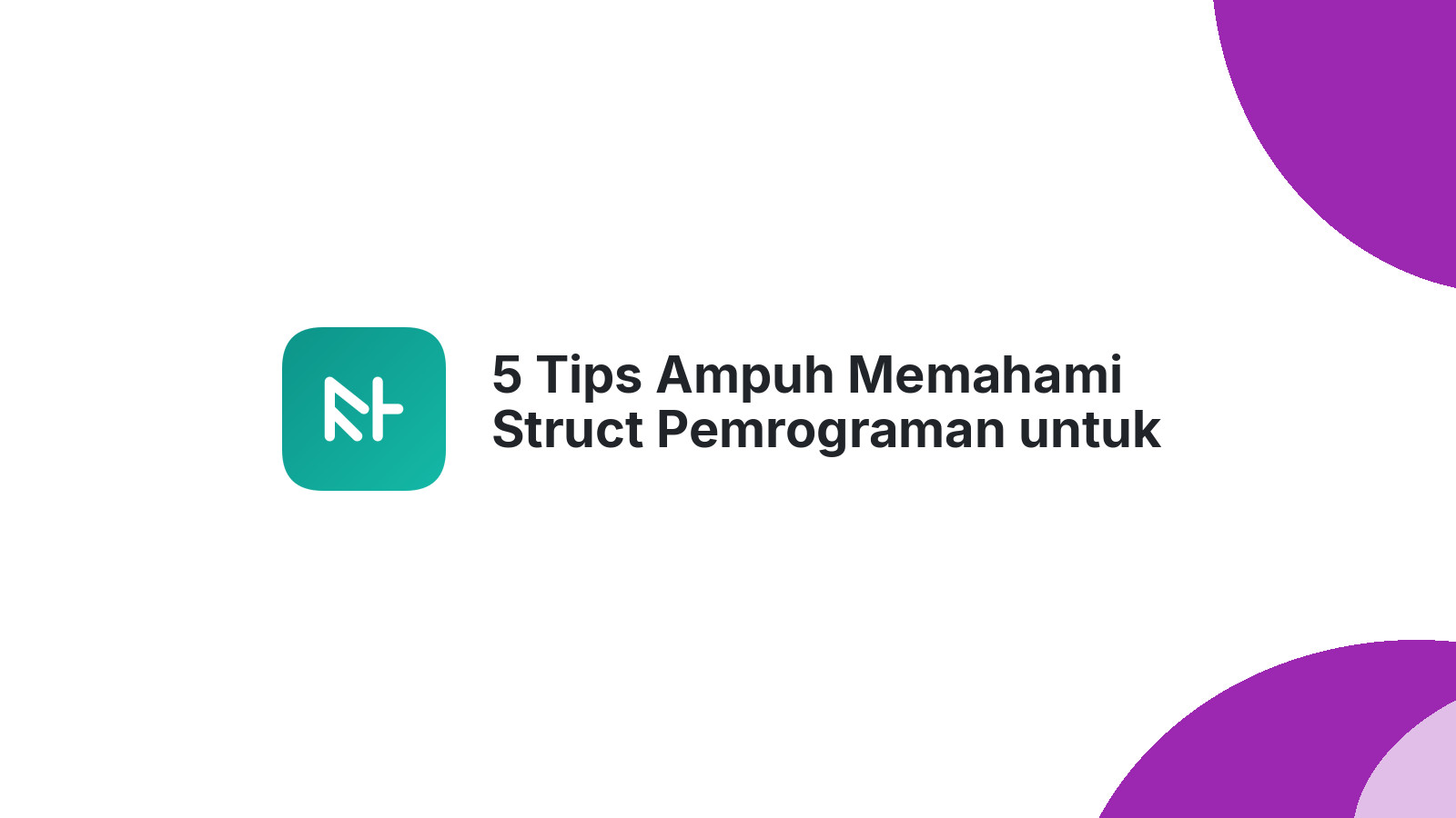 5 Tips Ampuh Memahami Struct Pemrograman untuk Pemula