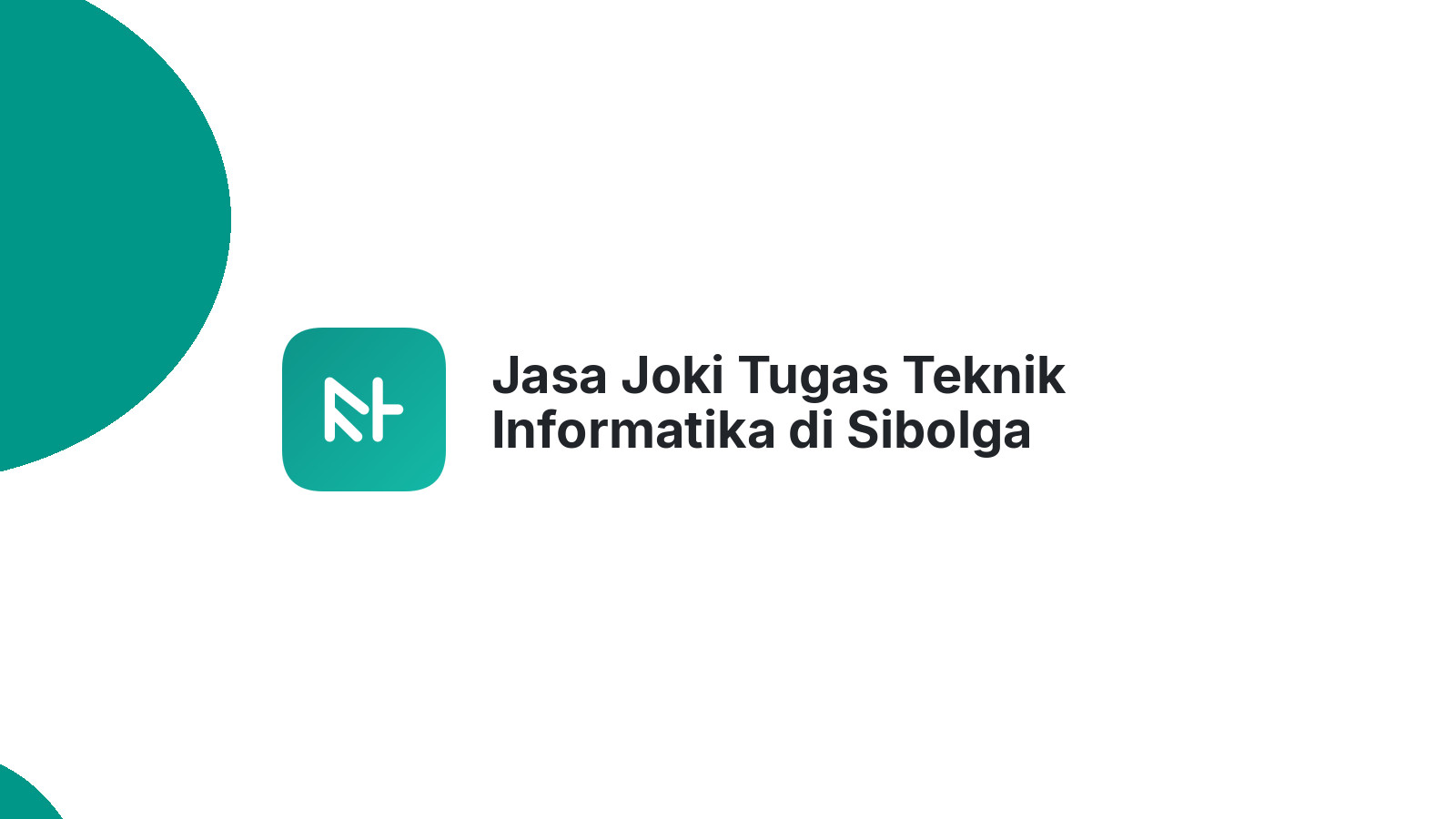 Jasa Joki Tugas Teknik Informatika di Sibolga Selatan