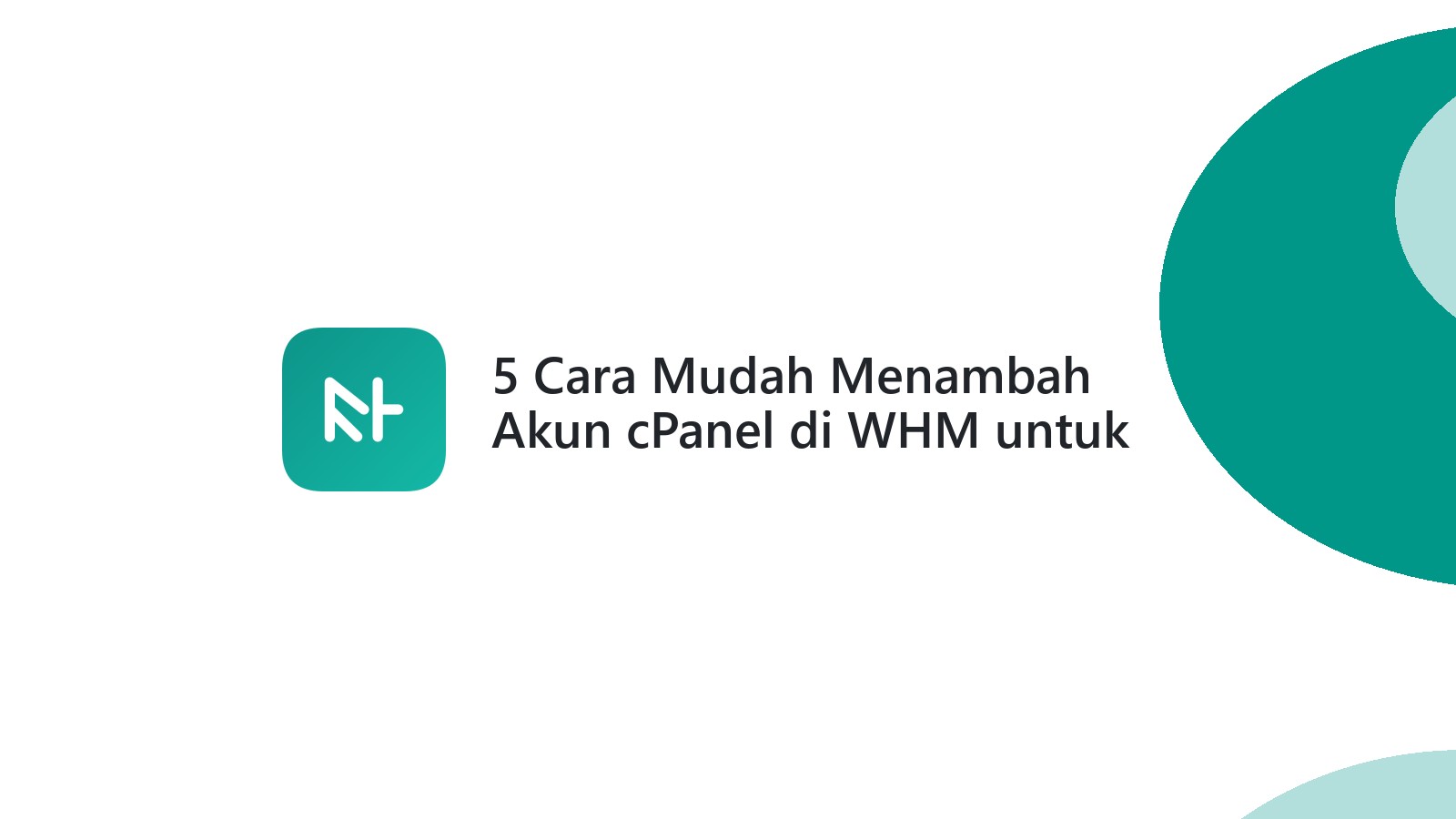 5 Cara Mudah Menambah Akun cPanel di WHM untuk Pengelolaan Hosting