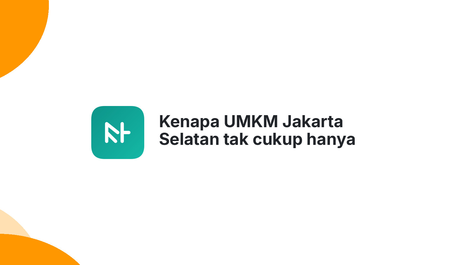Kenapa UMKM Jakarta Selatan tak cukup hanya pakai Instagram 2026