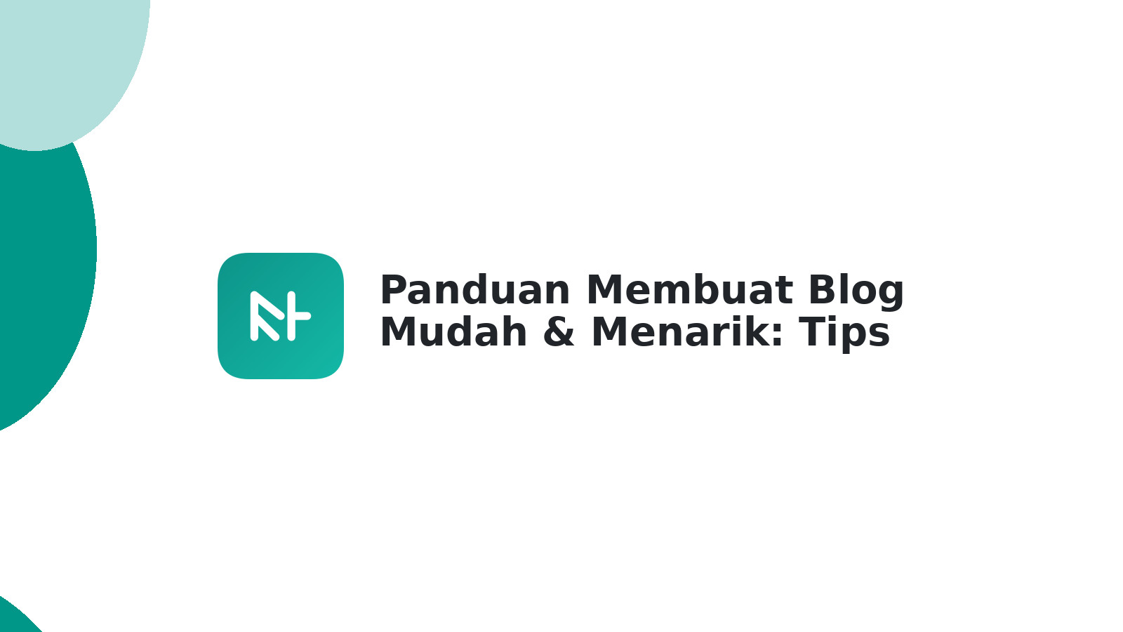 Panduan Membuat Blog Mudah & Menarik: Tips Lengkap 2025