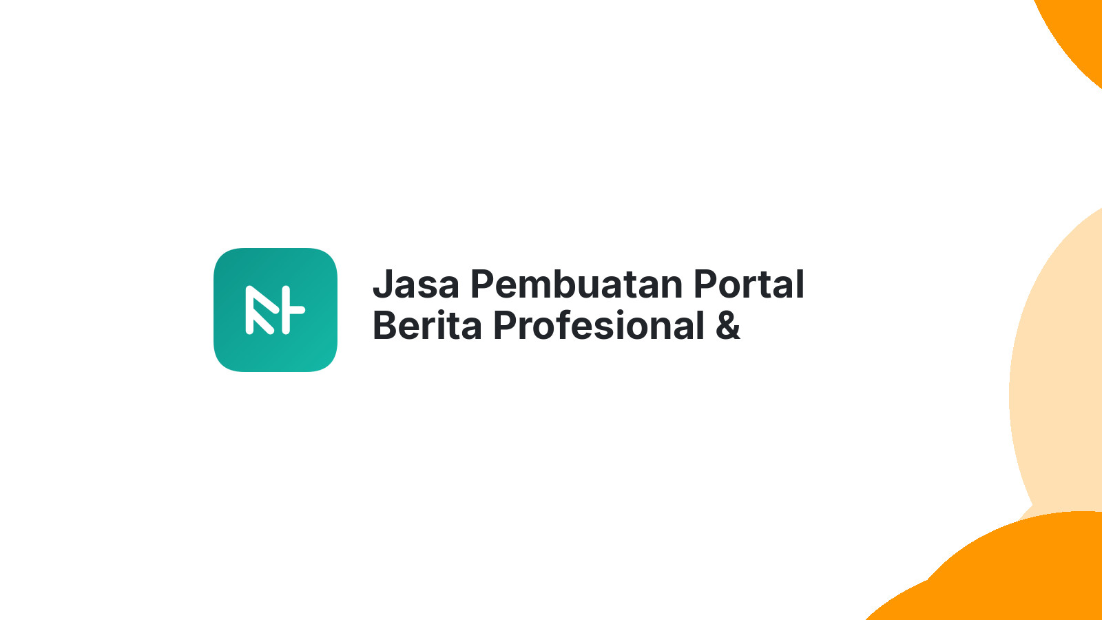 Jasa Pembuatan Portal Berita Profesional & SEO-Friendly