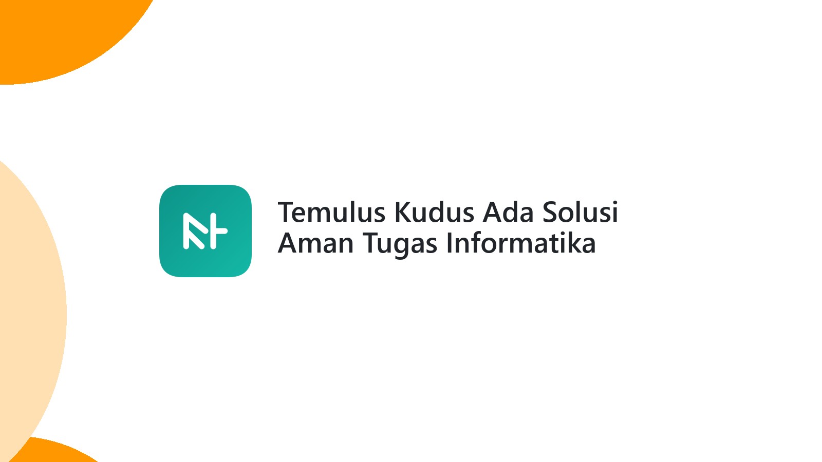 Temulus Kudus Ada Solusi Aman Tugas Informatika Mahasiswa