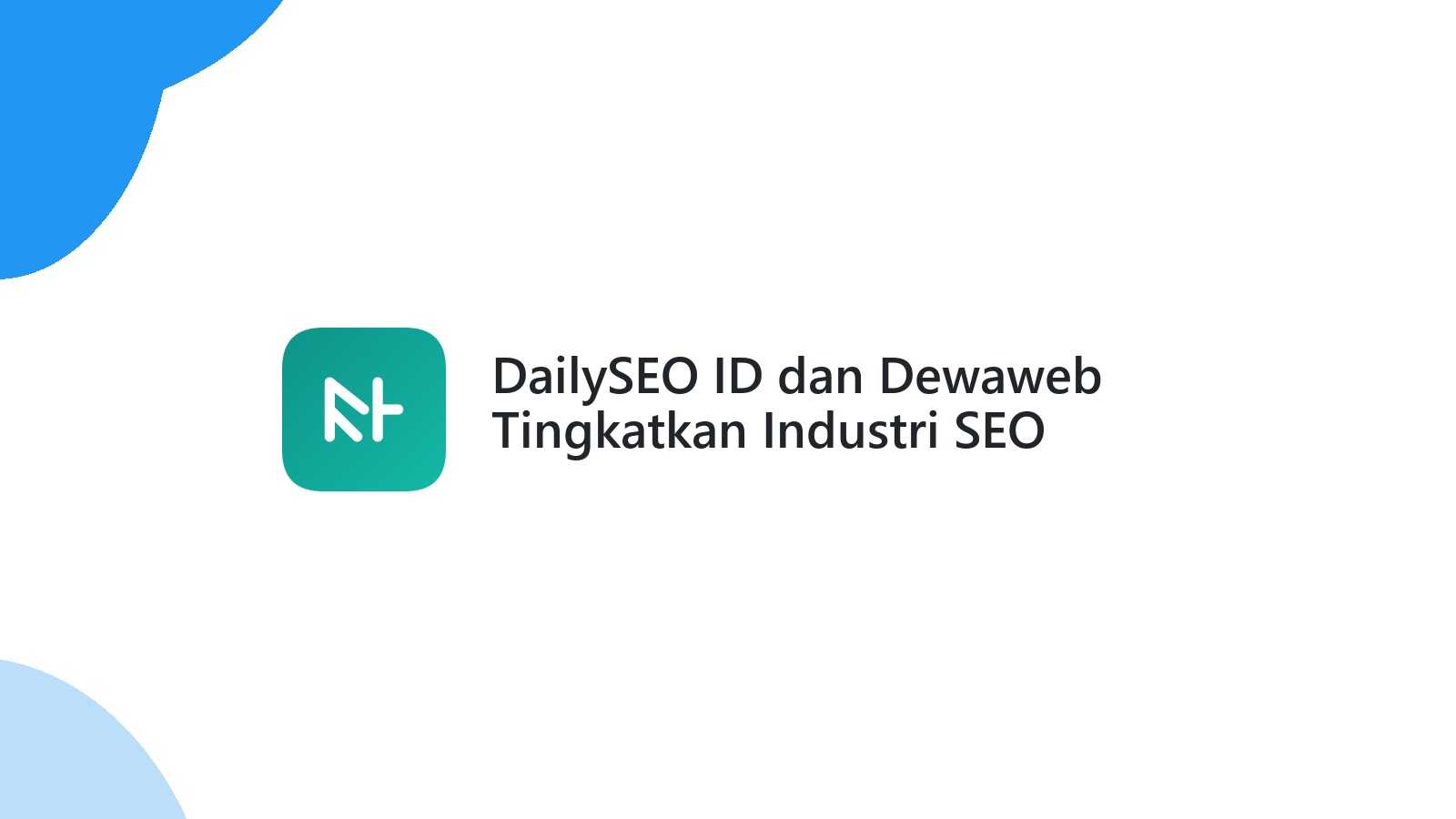 DailySEO ID dan Dewaweb Tingkatkan Industri SEO