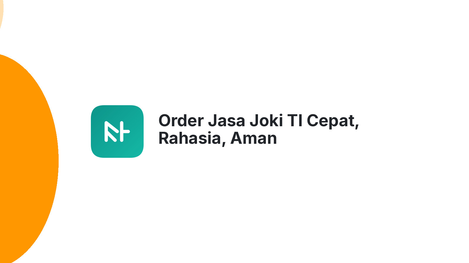 Order Jasa Joki TI Cepat, Rahasia, Aman