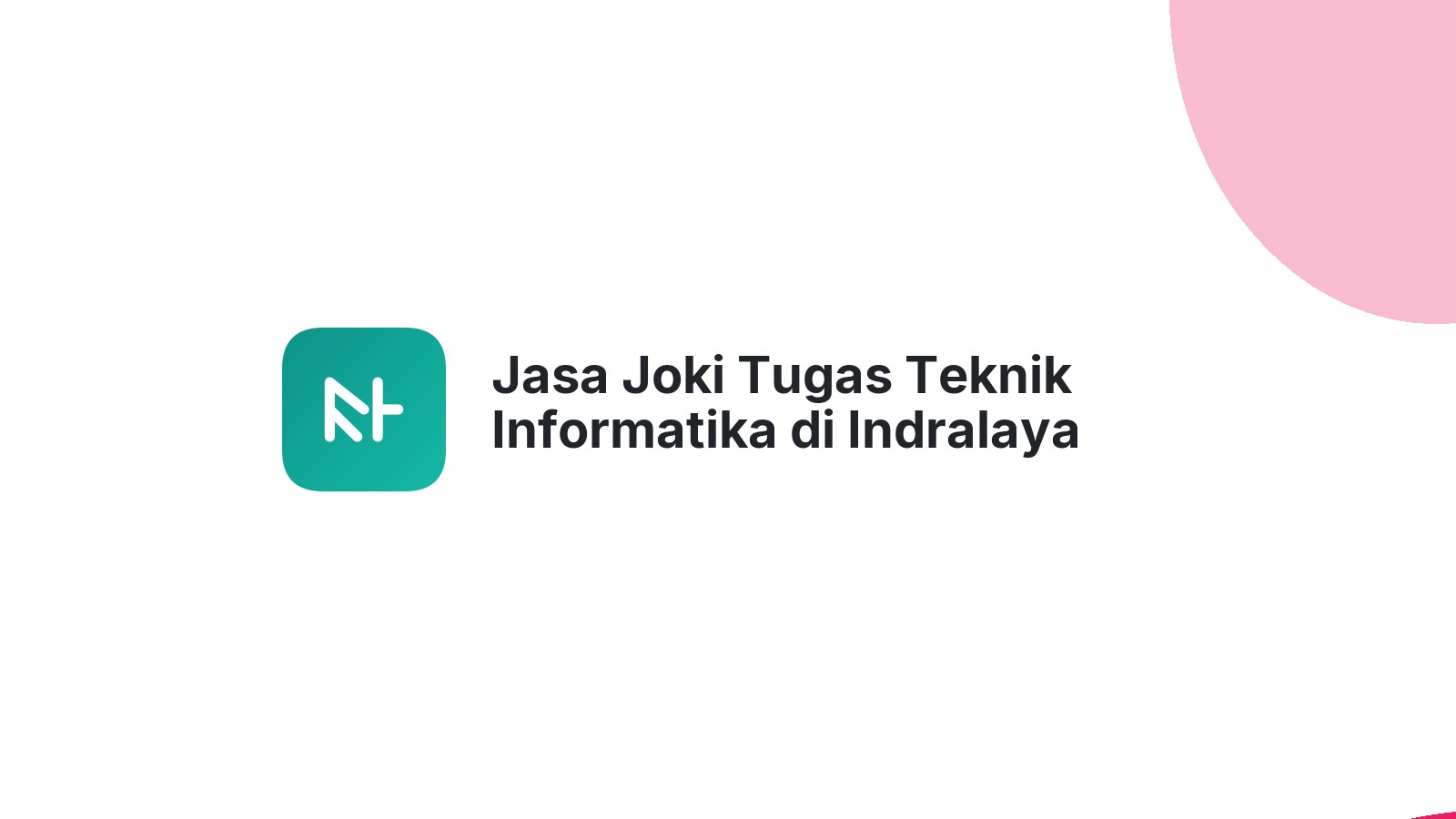 Jasa Joki Tugas Teknik Informatika di Indralaya
