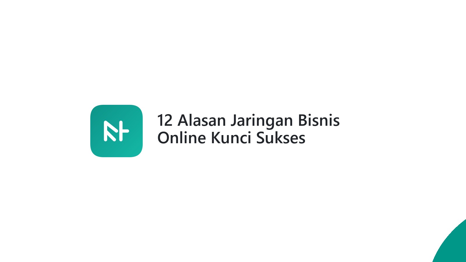 12 Alasan Jaringan Bisnis Online Kunci Sukses