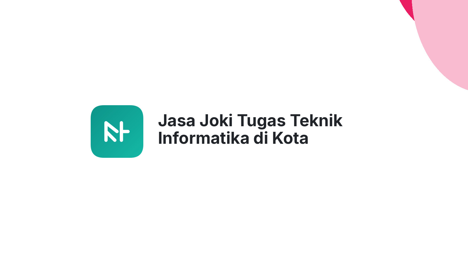 Jasa Joki Tugas Teknik Informatika di Kota Mukomuko