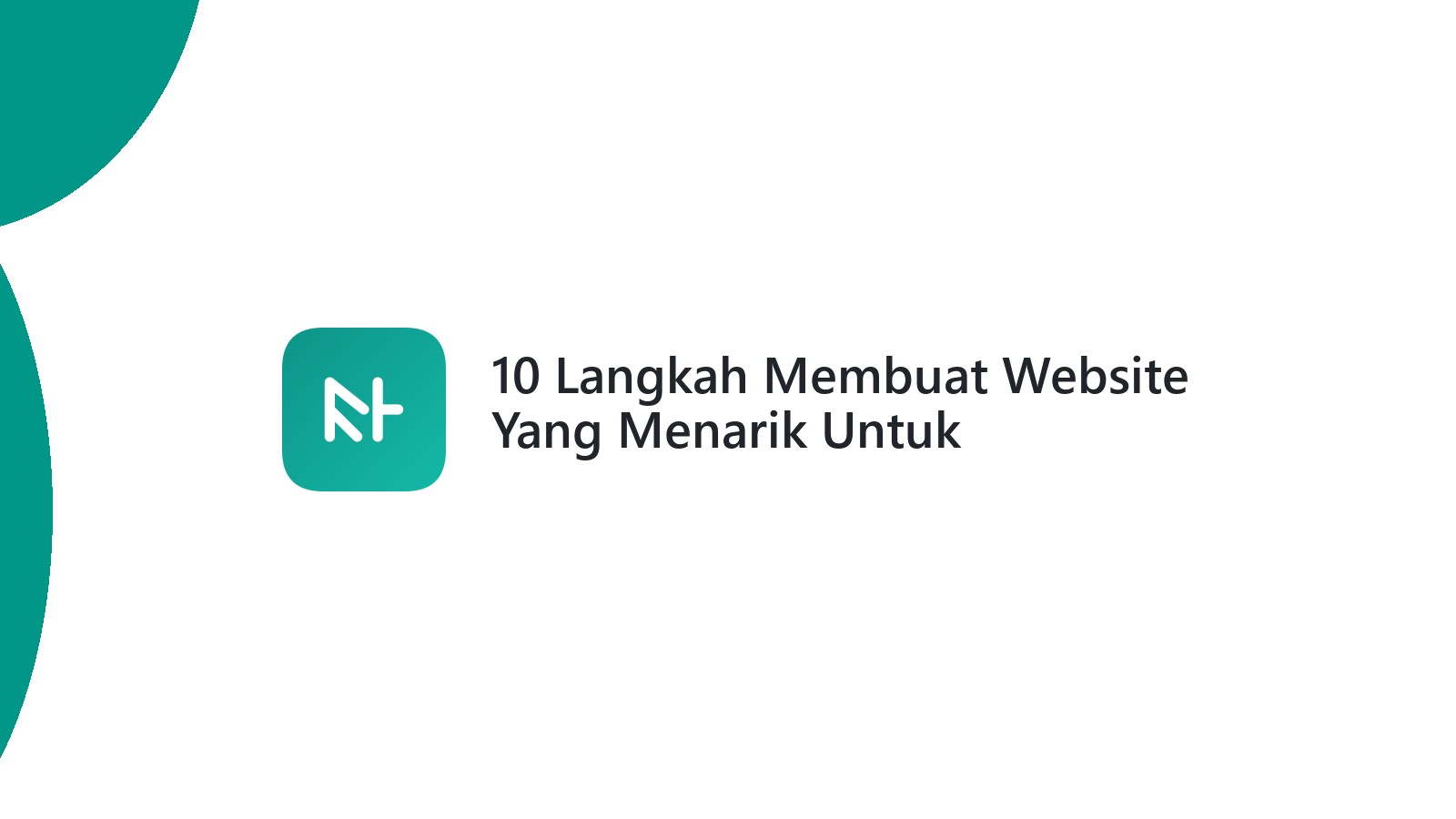 10 Langkah Membuat Website Yang Menarik Untuk Pengunjung Baru