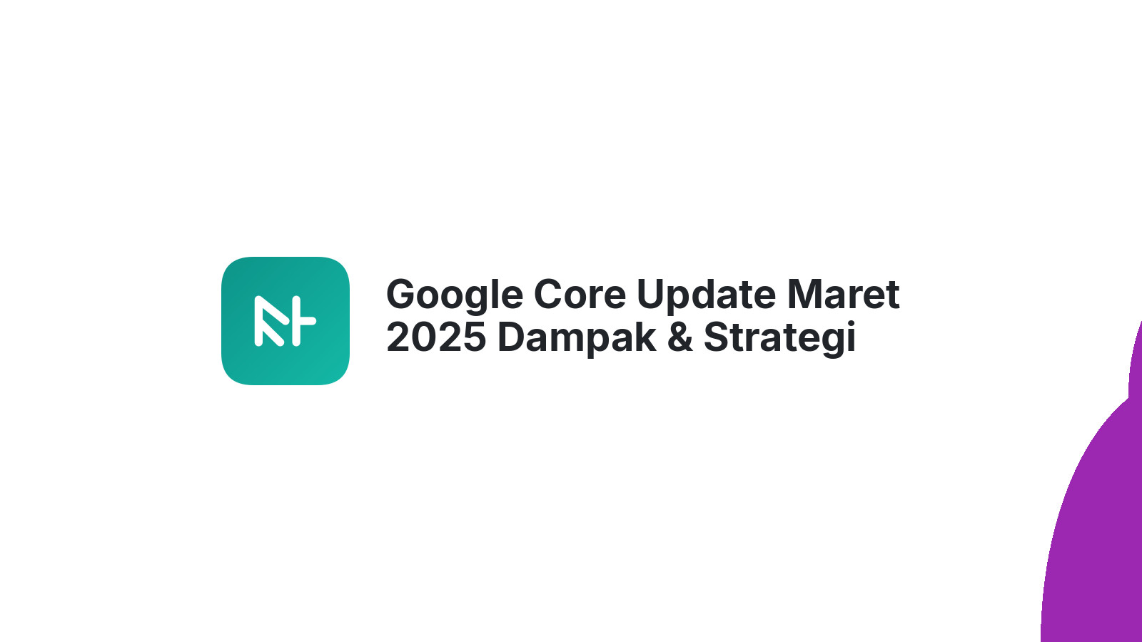 Google Core Update Maret 2025 Dampak &amp; Strategi