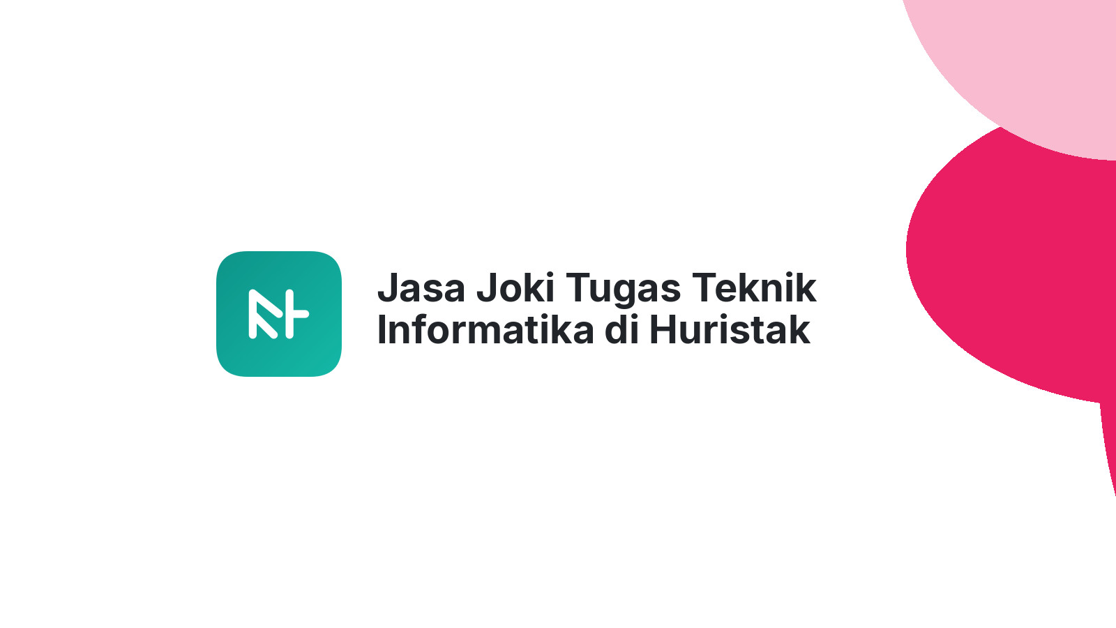 Jasa Joki Tugas Teknik Informatika di Huristak