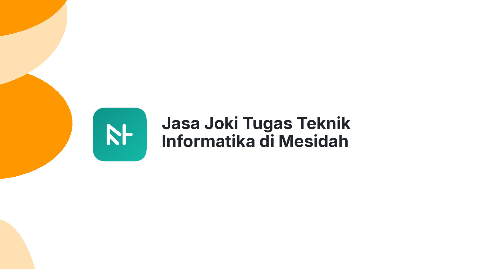 Jasa Joki Tugas Teknik Informatika di Mesidah