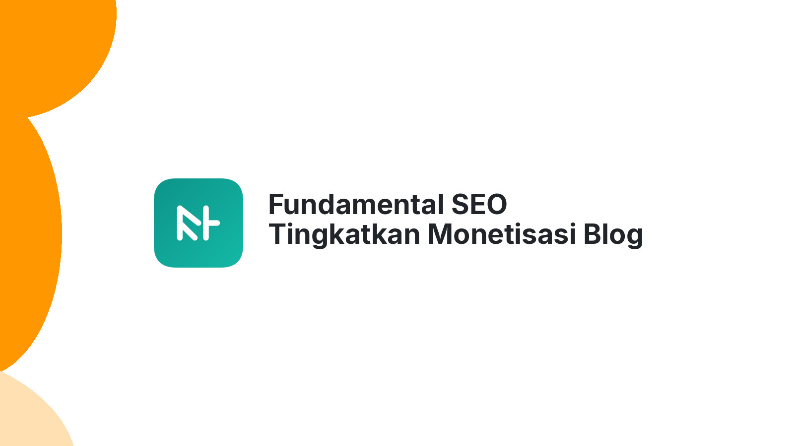 Fundamental SEO Tingkatkan Monetisasi Blog Anda