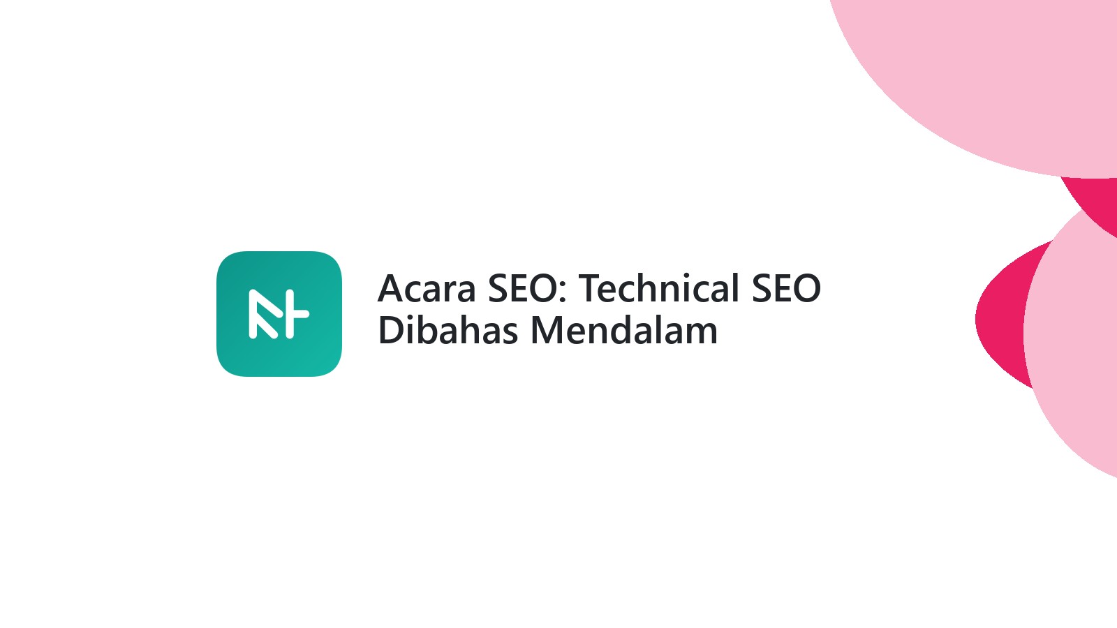 Acara SEO: Technical SEO Dibahas Mendalam