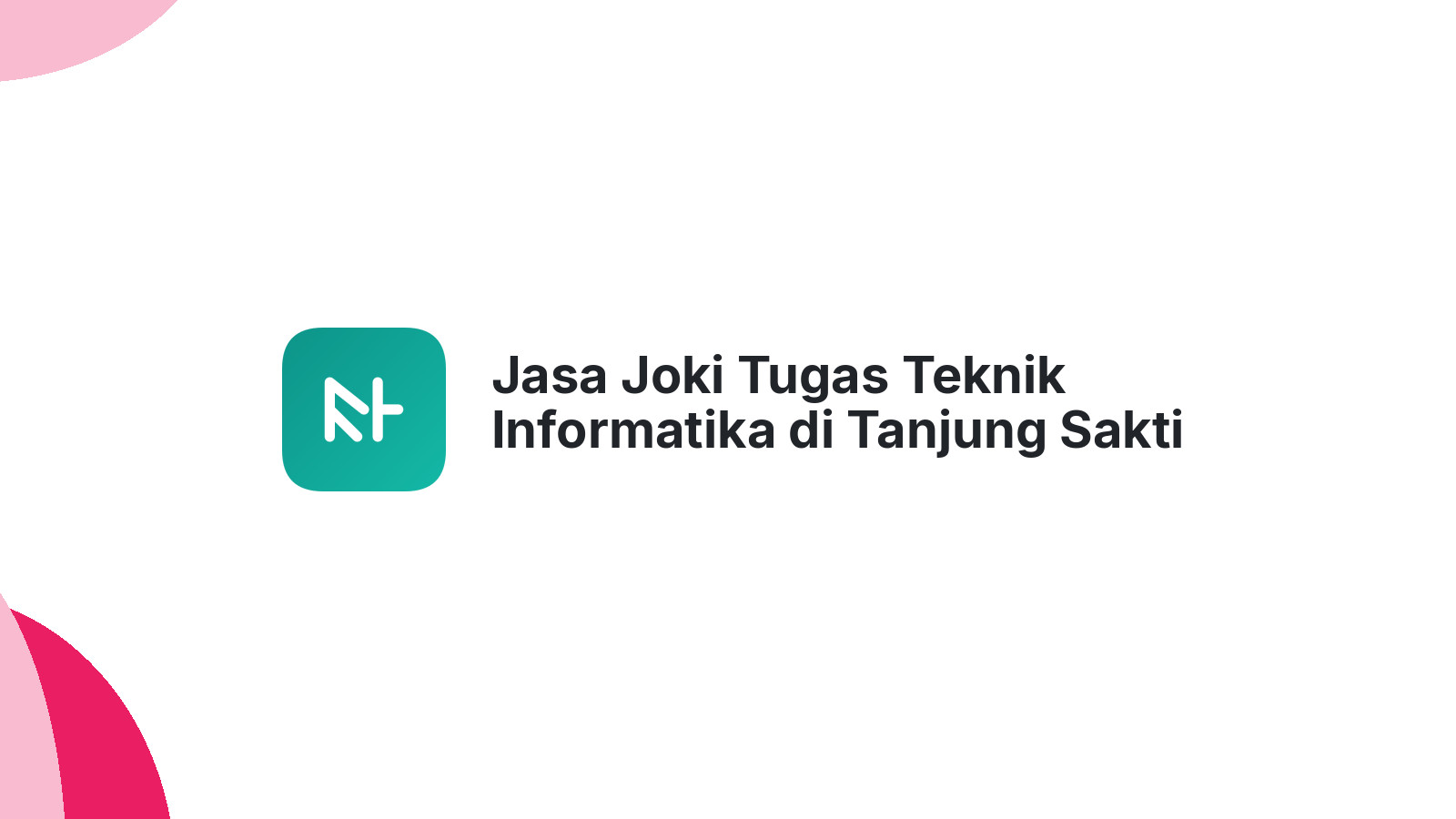 Jasa Joki Tugas Teknik Informatika di Tanjung Sakti Pumu
