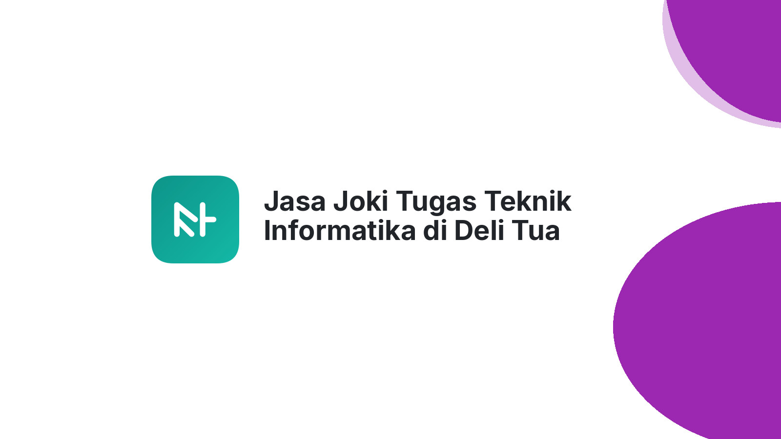 Jasa Joki Tugas Teknik Informatika di Deli Tua