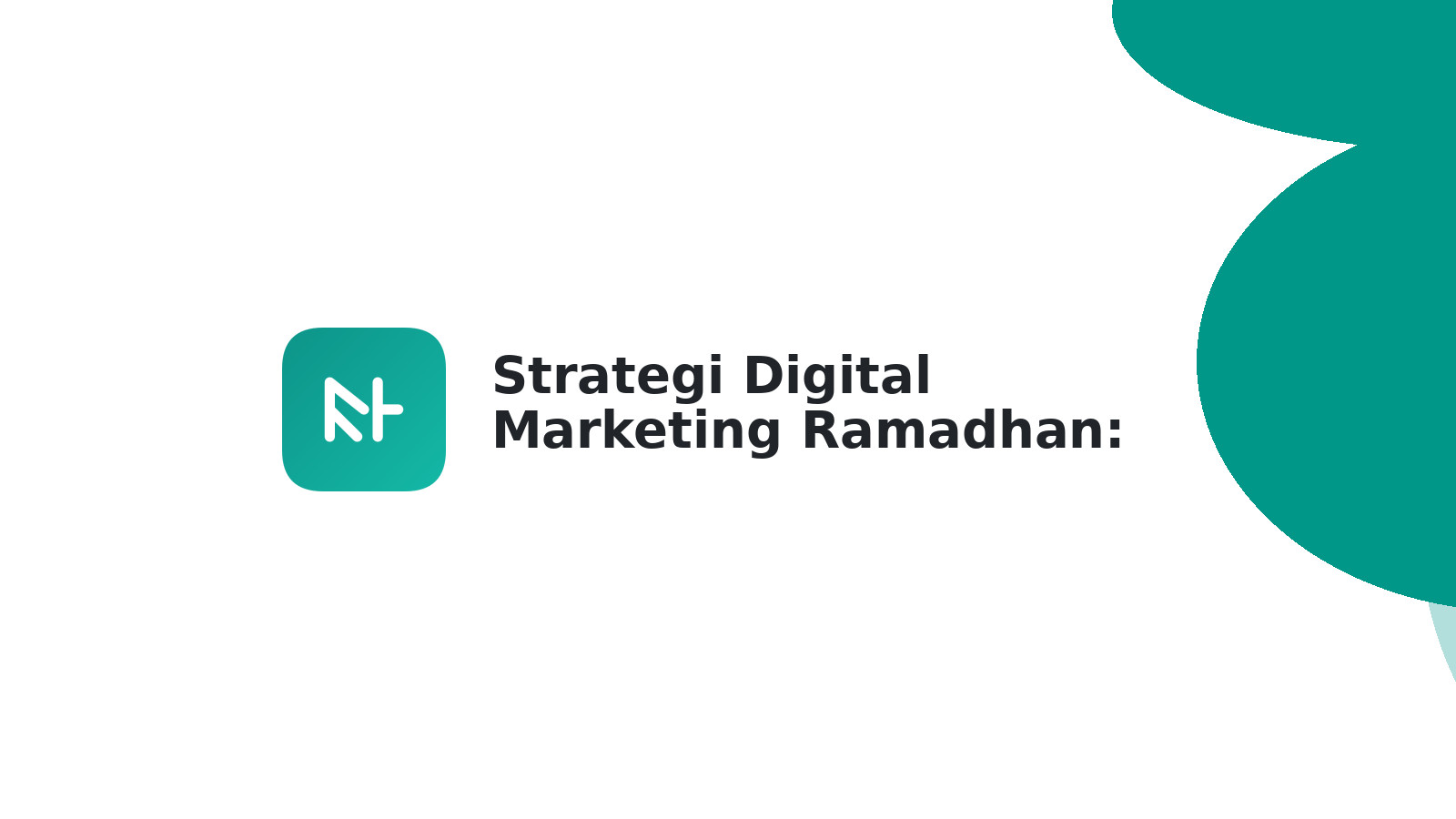 Strategi Digital Marketing Ramadhan: Panduan Lengkap
