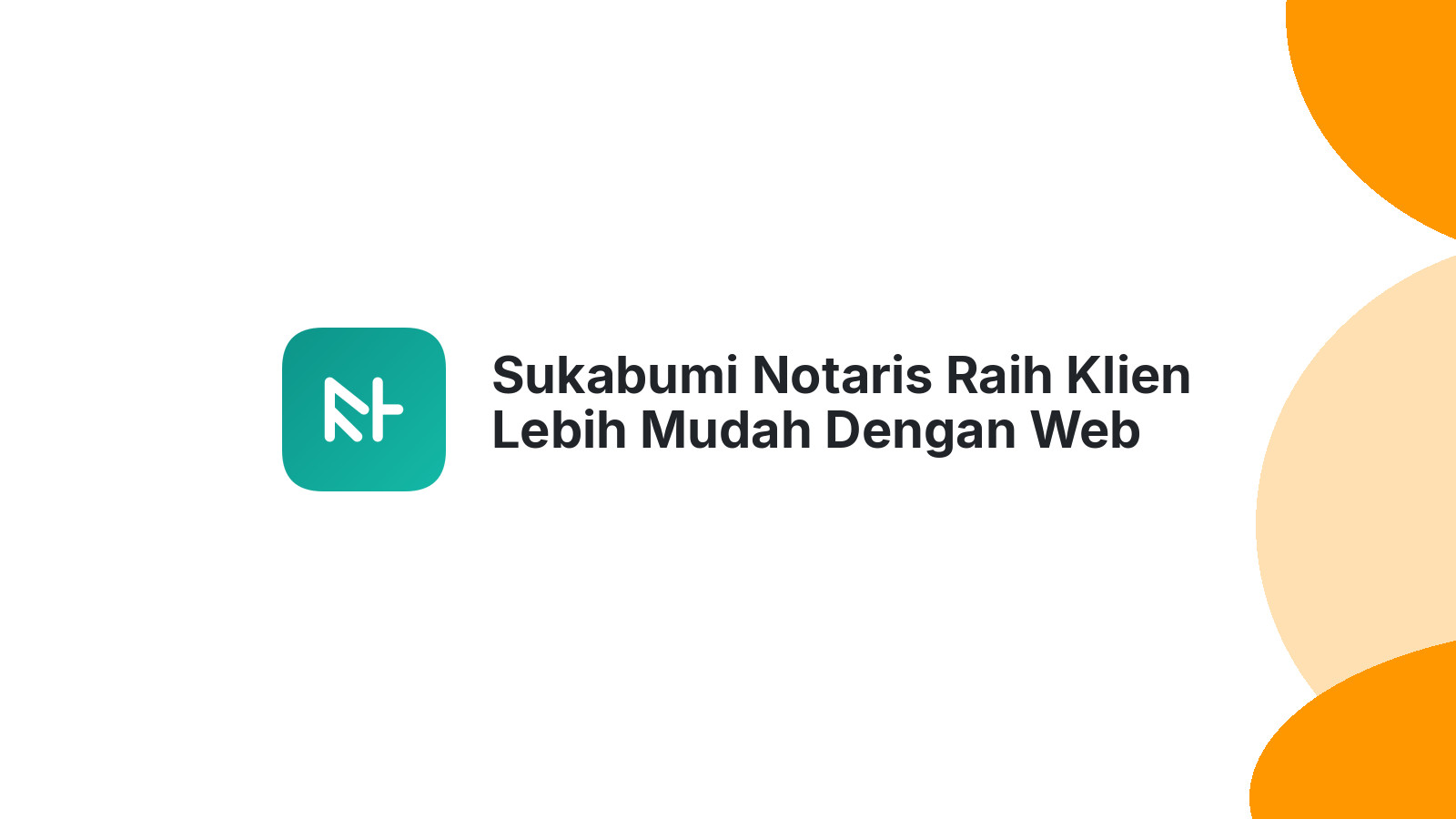 Sukabumi Notaris Raih Klien Lebih Mudah Dengan Web