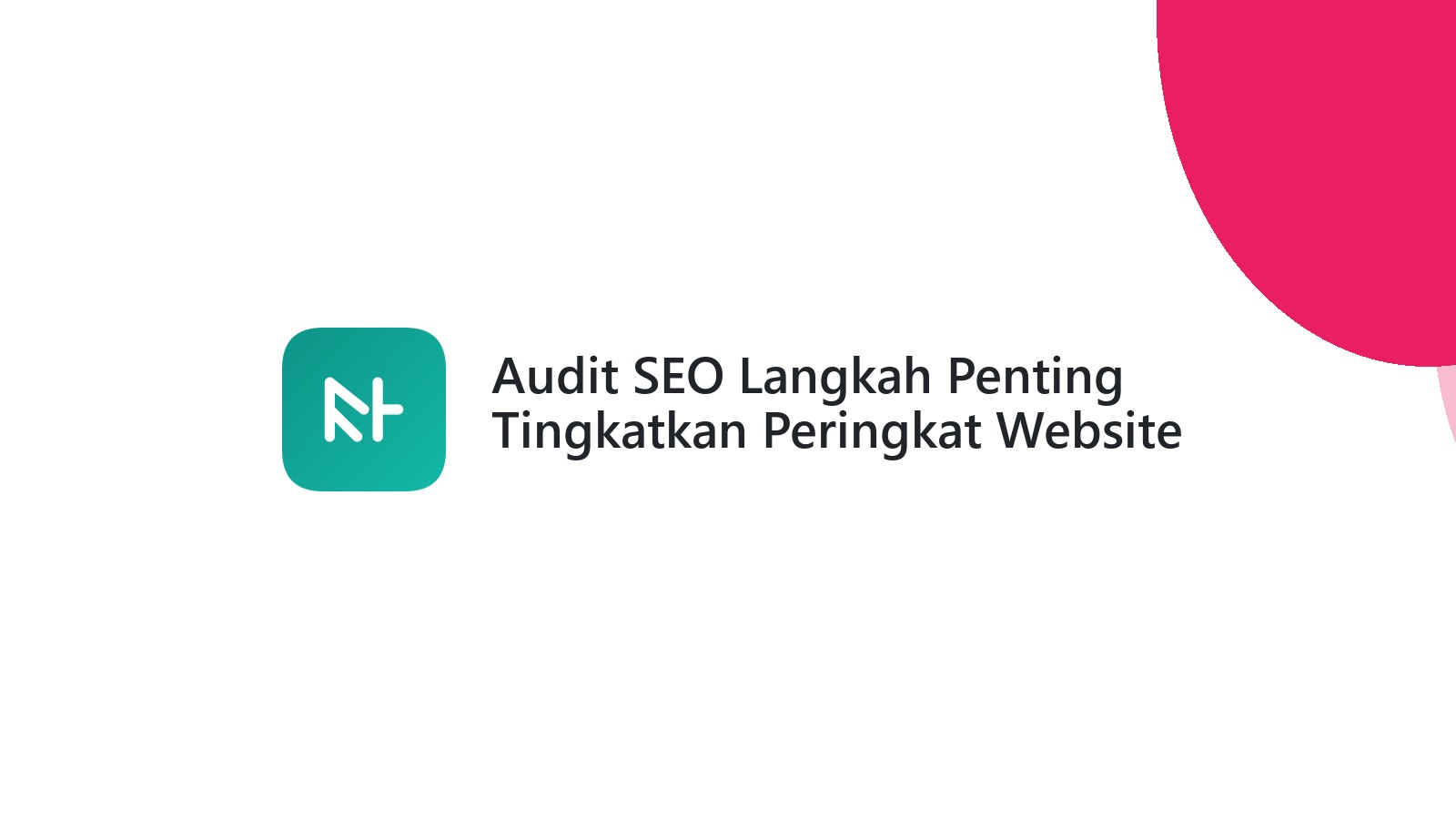 Audit SEO Langkah Penting Tingkatkan Peringkat Website