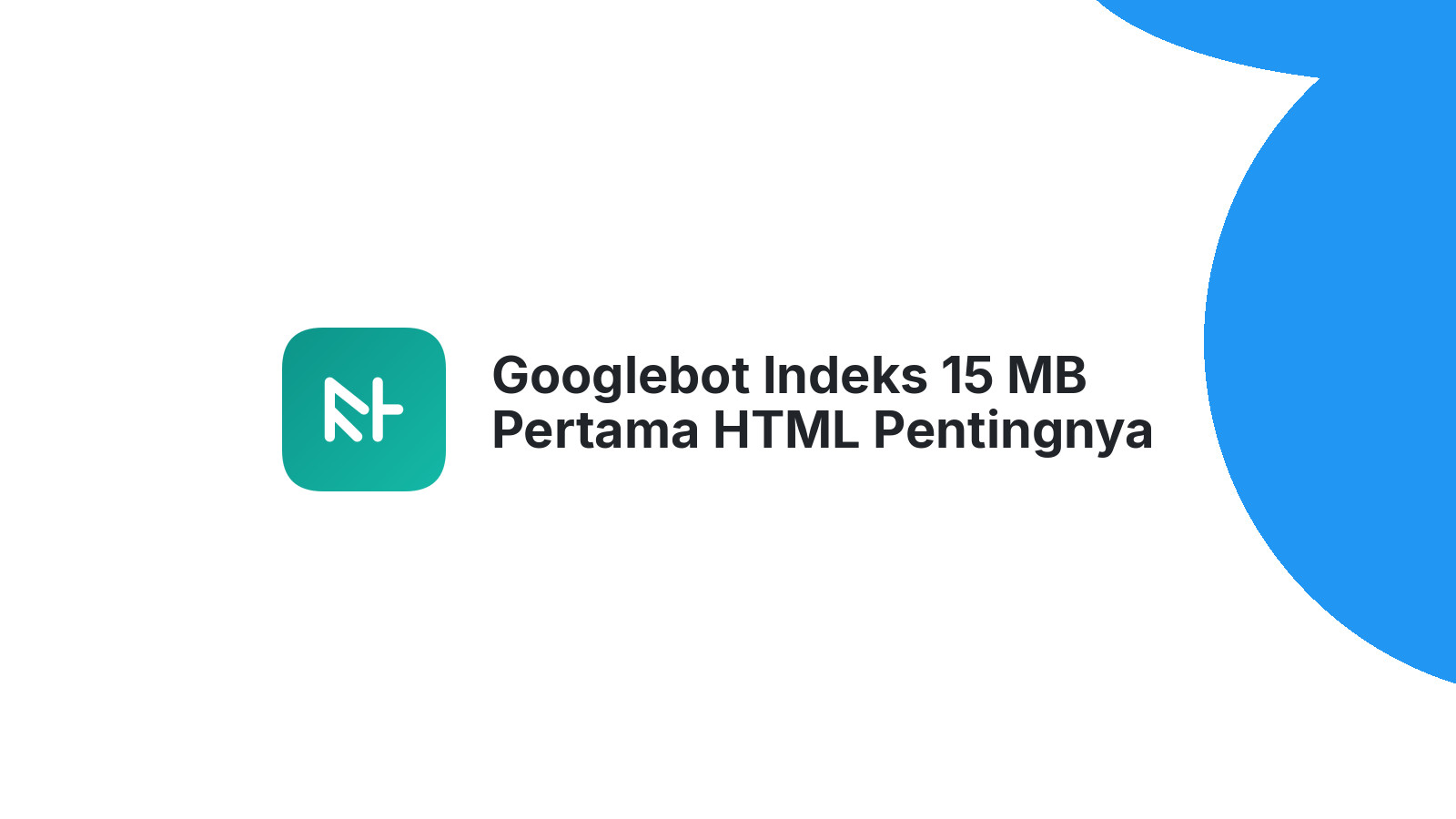 Googlebot Indeks 15 MB Pertama HTML Pentingnya Ukuran