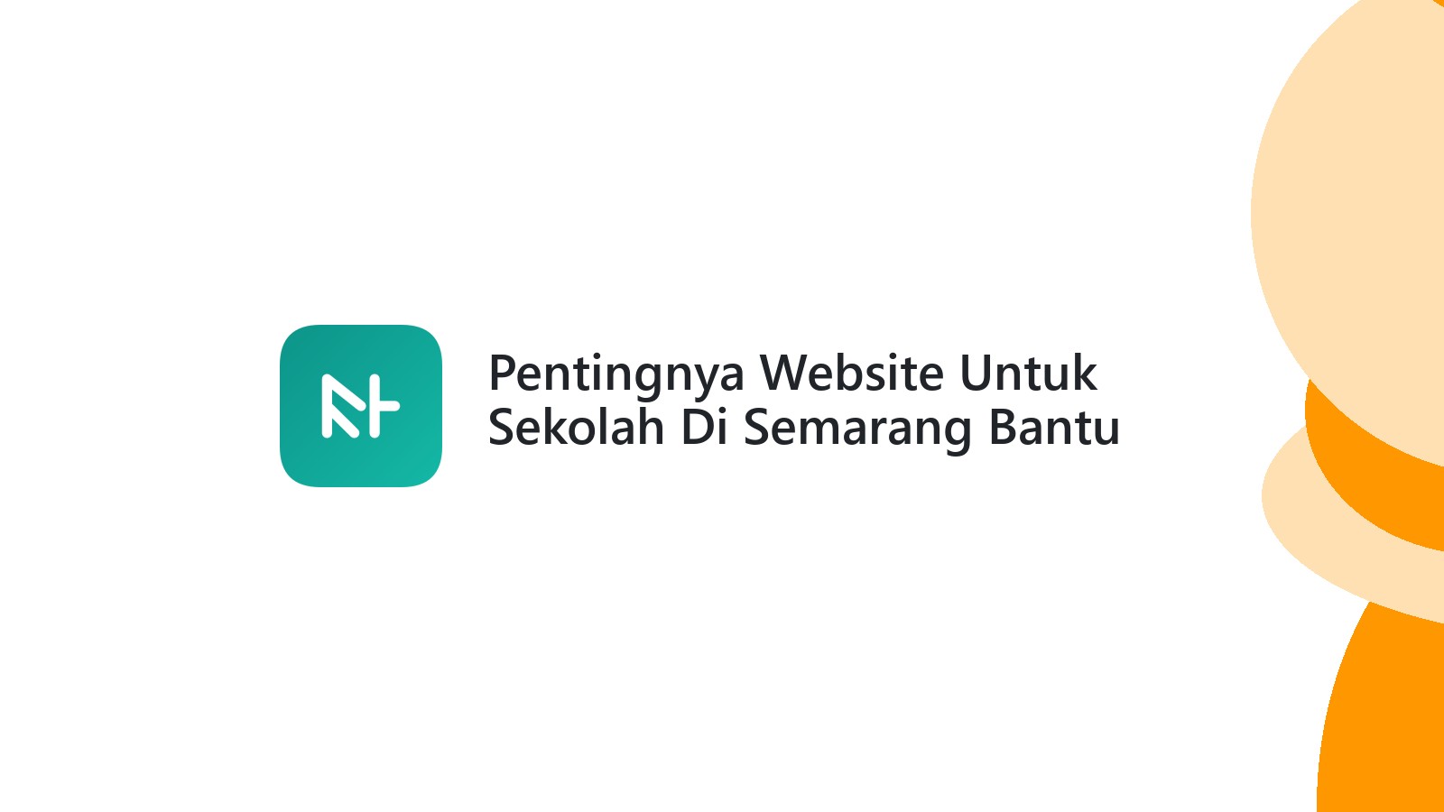 Pentingnya Website Untuk Sekolah Di Semarang Bantu Belajar Lebih Maksimal