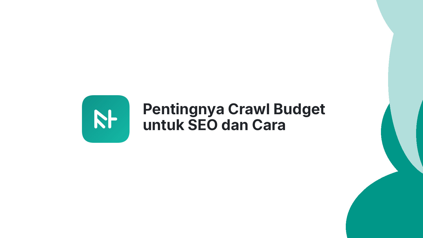 Pentingnya Crawl Budget untuk SEO dan Cara Mengoptimasinya