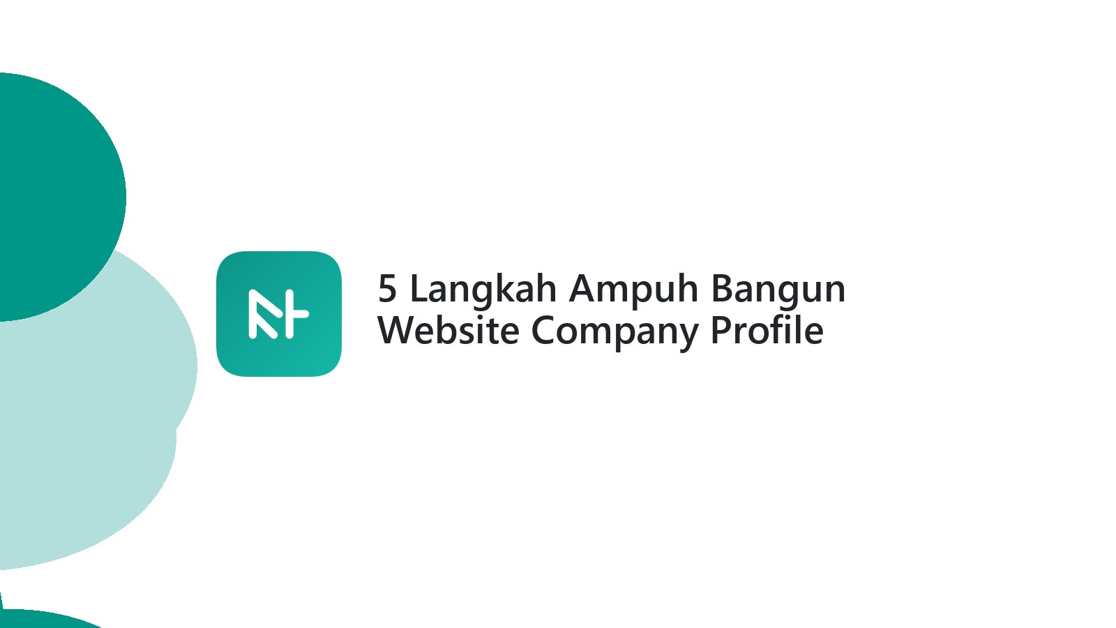 5 Langkah Ampuh Bangun Website Company Profile Profesional