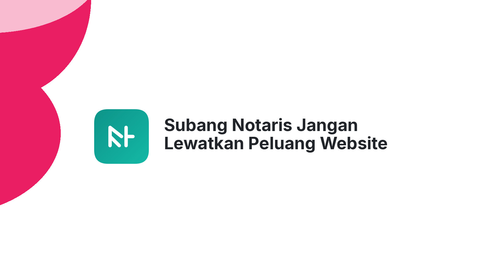 Subang Notaris Jangan Lewatkan Peluang Website Cuan