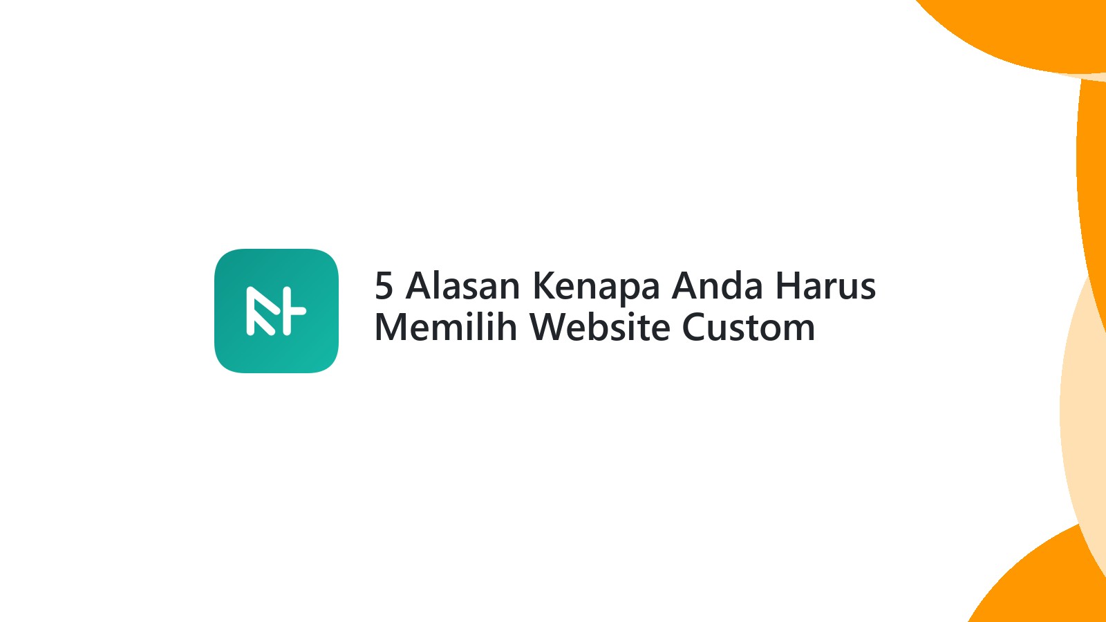 5 Alasan Kenapa Anda Harus Memilih Website Custom Untuk Bisnis Anda