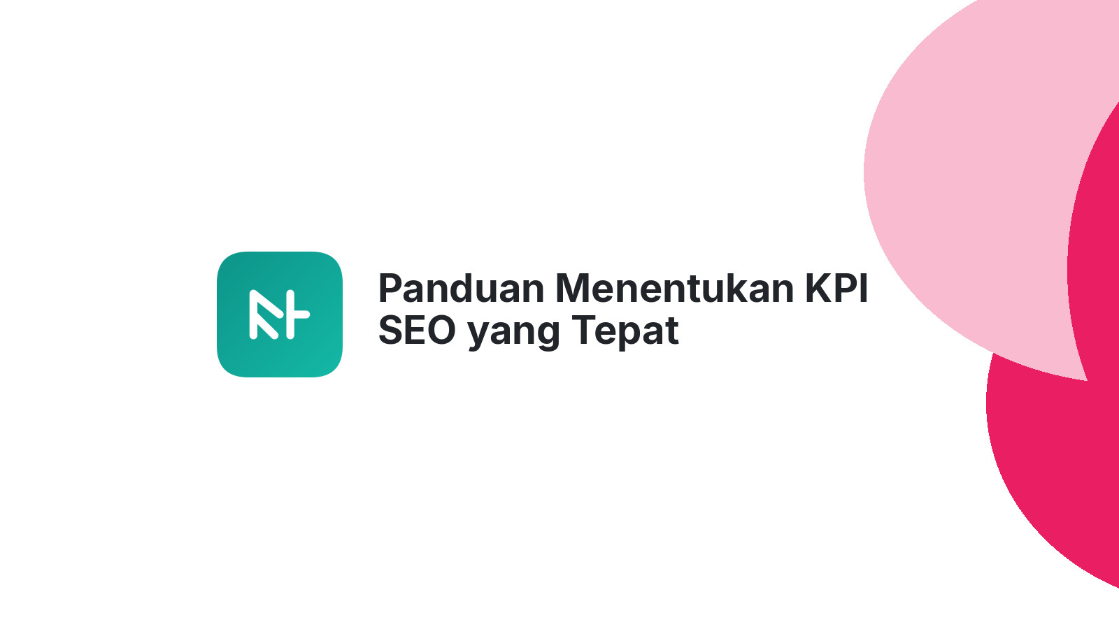 Panduan Menentukan KPI SEO yang Tepat