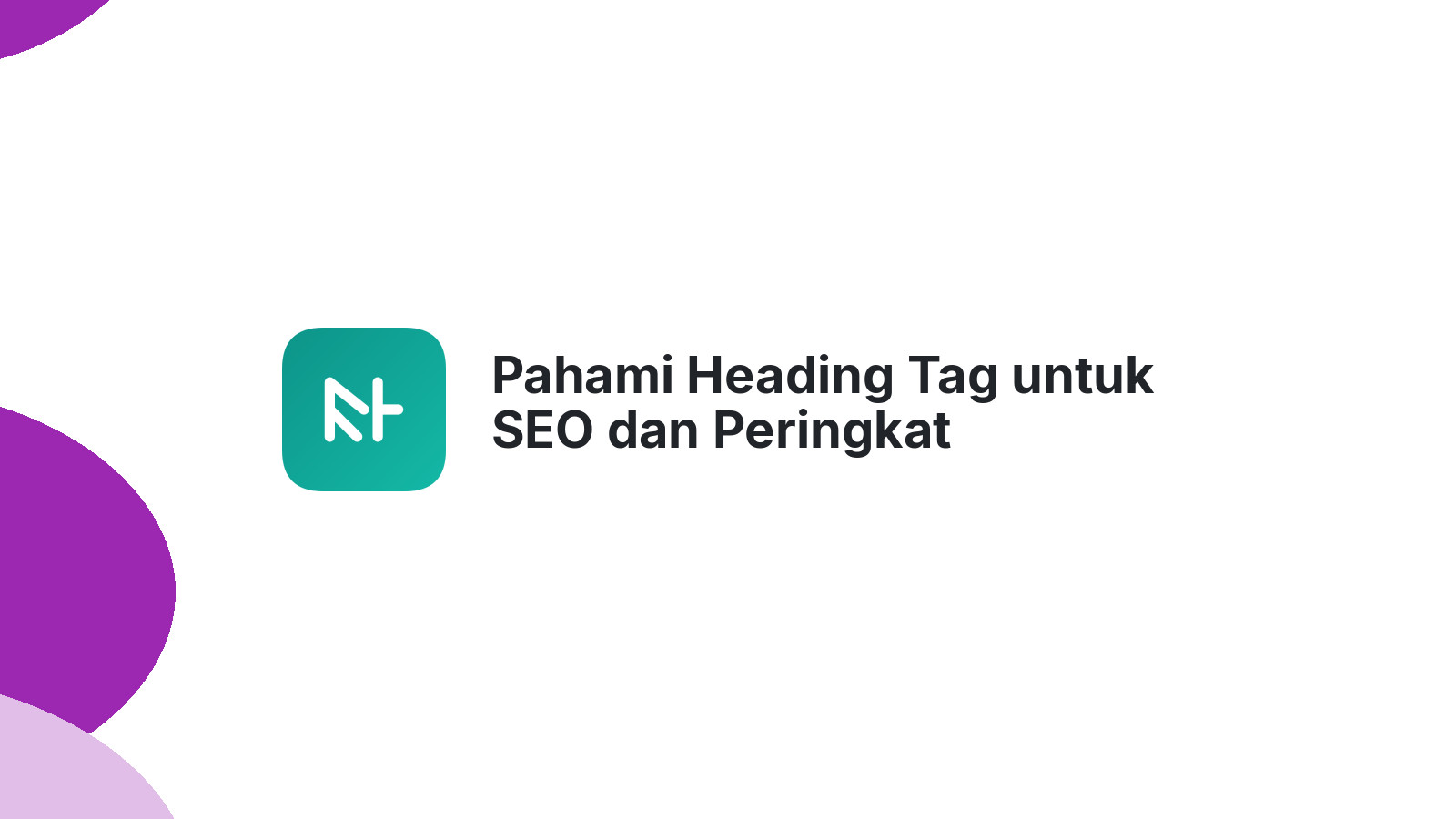 Pahami Heading Tag untuk SEO dan Peringkat